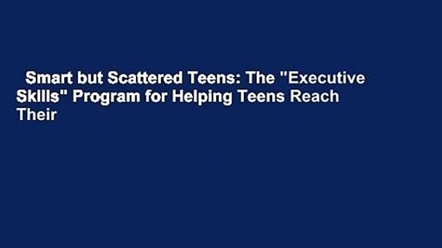 Smart but Scattered Teens: The Executive Skills Program for Helping Teens Reach Their