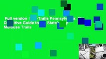 Full version  Rail-Trails Pennsylvania: The Definitive Guide to the State's Top Multiuse Trails