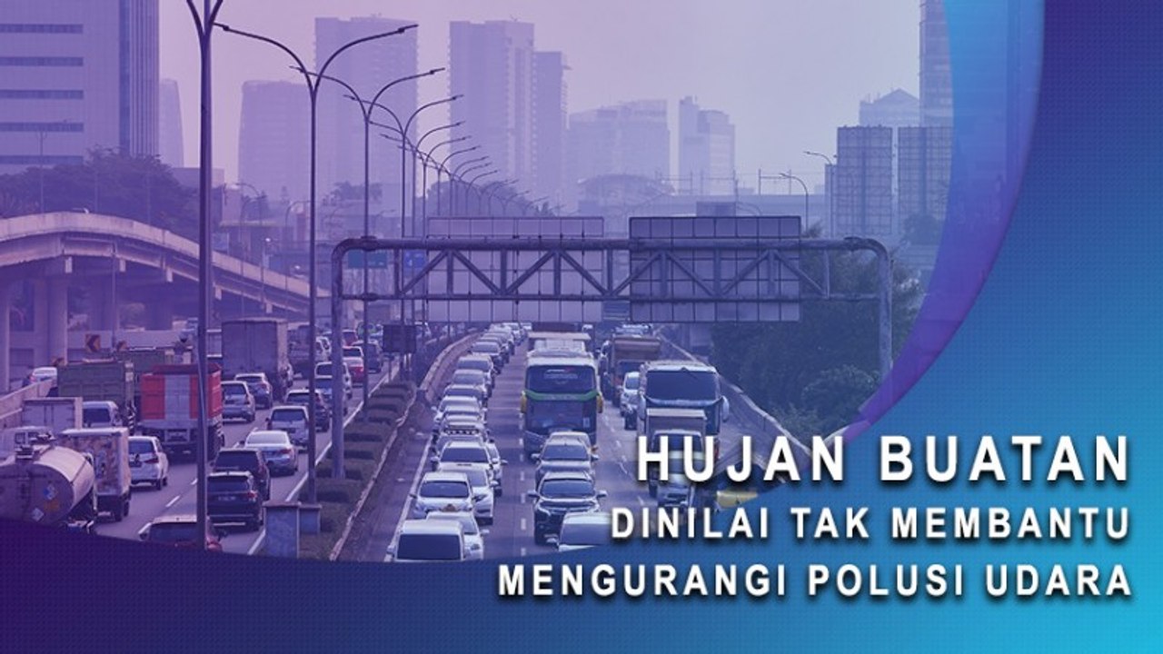Hujan Buatan Dinilai Tak Membantu Mengurangi Polusi Udara