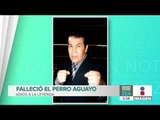 Fallece 'El Perro' Aguayo, leyenda de la lucha libre mexicana | Noticias con Francisco Zea
