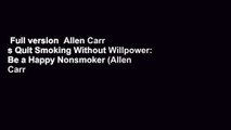 Full version  Allen Carr s Quit Smoking Without Willpower: Be a Happy Nonsmoker (Allen Carr s
