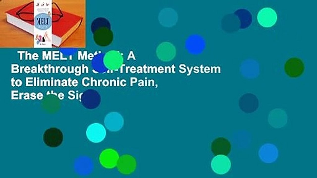 The MELT Method: A Breakthrough Self-Treatment System to Eliminate Chronic Pain, Erase the Signs
