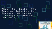 About For Books  The Tapping Solution for Parents, Children   Teenagers: How to Let Go of