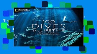 100 Dives of a Lifetime: The World s Ultimate Underwater Destinations  For Kindle