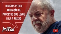 Juristas pedem anulação de processo viciado que levou Lula à prisão