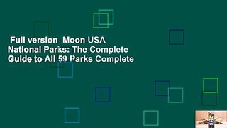 Full version  Moon USA National Parks: The Complete Guide to All 59 Parks Complete