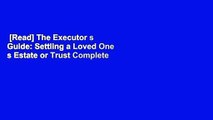 [Read] The Executor s Guide: Settling a Loved One s Estate or Trust Complete