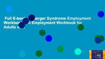 Full E-book  Asperger Syndrome Employment Workbook: An Employment Workbook for Adults with