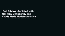 Full E-book  Anointed with Oil: How Christianity and Crude Made Modern America  Review