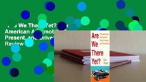 Are We There Yet?: The American Automobile Past, Present, and Driverless  Review