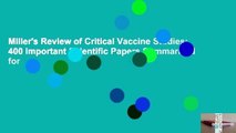 Miller's Review of Critical Vaccine Studies: 400 Important Scientific Papers Summarized for