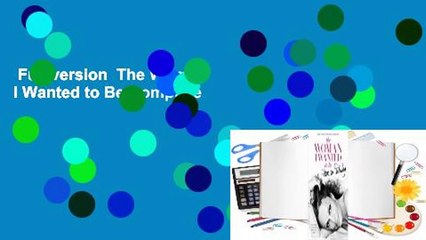 Full version  The Woman I Wanted to Be Complete