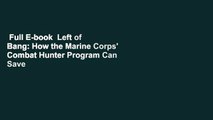 Full E-book  Left of Bang: How the Marine Corps' Combat Hunter Program Can Save Your Life  For