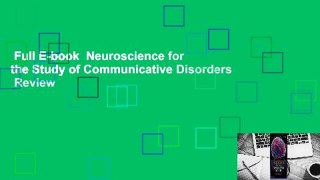 Full E-book  Neuroscience for the Study of Communicative Disorders  Review