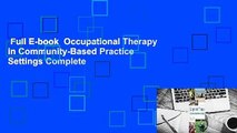 Full E-book  Occupational Therapy in Community-Based Practice Settings Complete