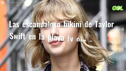 Las escandaloso bikini de Taylor Swift en la playa (y ojo por que hay sorpresa)