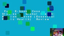 Full E-book  Case Studies in Global Health: Millions Saved (Essential Public Health)  Review