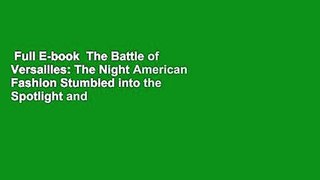 Full E-book  The Battle of Versailles: The Night American Fashion Stumbled into the Spotlight and