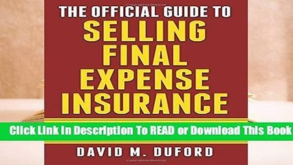 Full E-book  The Official Guide To Selling Final Expense Insurance: The Proven Final Expense