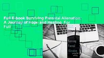 Full E-book Surviving Parental Alienation: A Journey of Hope and Healing  For Full