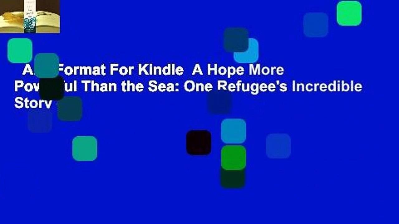 Any Format For Kindle  A Hope More Powerful Than the Sea: One Refugee's Incredible Story of
