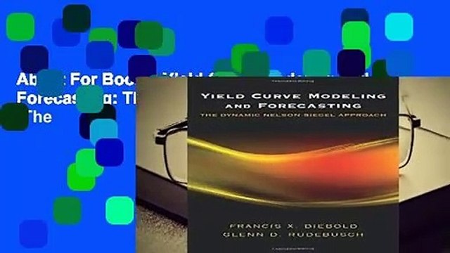 About For Books Yield Curve Modeling and Forecasting: The Dynamic Nelson-Siegel Approach (The