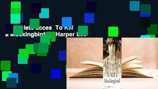 Complete acces  To Kill a Mockingbird by Harper Lee