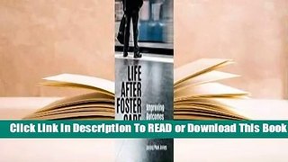 Full E-book Life After Foster Care: Improving Outcomes for Former Foster Youth  For Full
