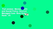 Full version  Mental Health and Social Policy: Beyond Managed Care  Best Sellers Rank : #5