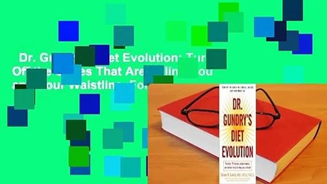 Dr. Gundry's Diet Evolution: Turn Off the Genes That Are Killing You and Your Waistline For