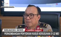Polisi: 8 Kelompok “Bermain” di Balik Kerusuhan 21-22 Mei
