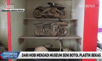 Berawal dari Hobi Menjadi Museum Seni Botol Plastik Bekas