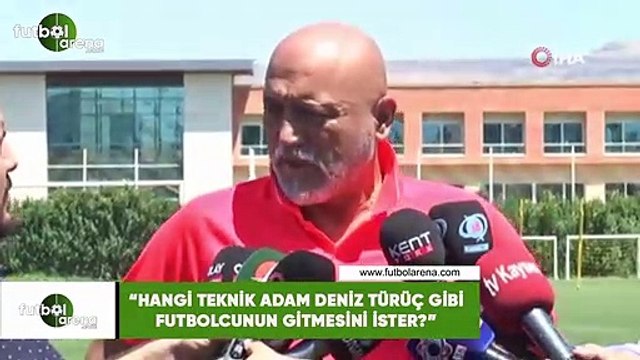 Hikmet Karaman: Hangi teknik adam Deniz Türüç gibi futbolcunun gitmesini ister?
