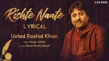 LYRICAL: RISHTE NAATE | Ustad Rashid Khan | Birthday Special | Harsh Brahmbhatt | Anup Jalota