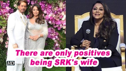 There are only positives being SRK's wife: Gauri Khan