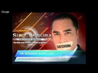 En Sin Censura el Dr  Eduardo Scholcoff 11 23 15