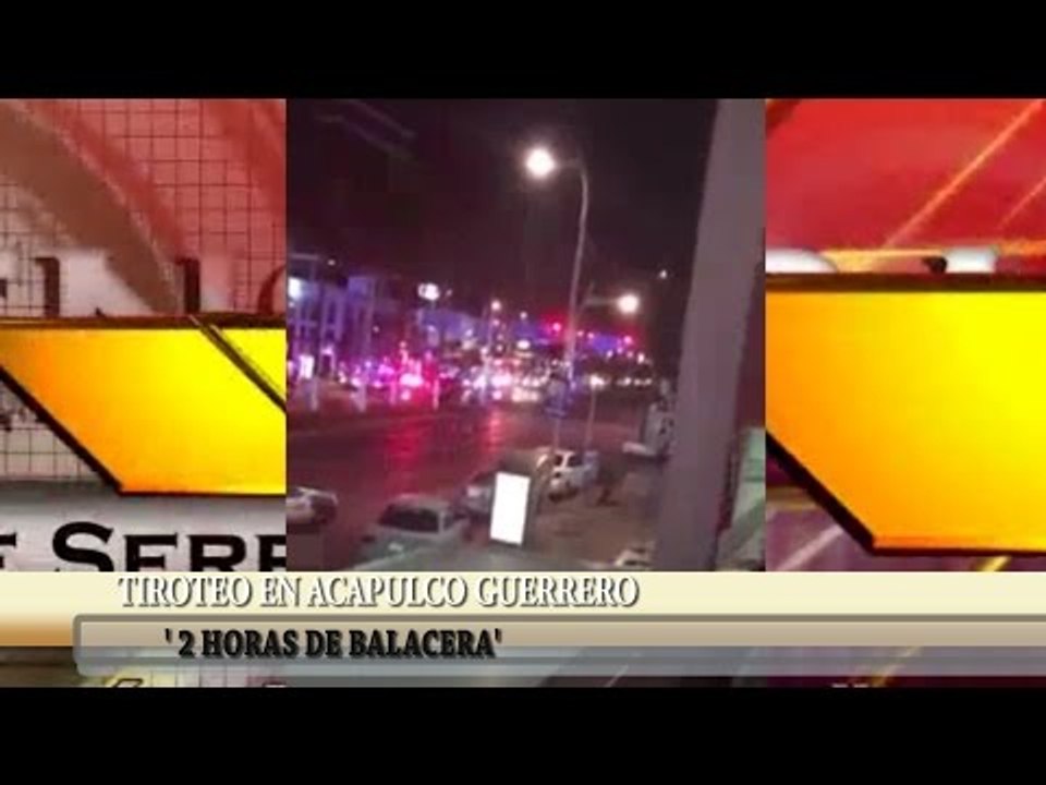 BALACERA EN ACAPULCO, GUERRERO