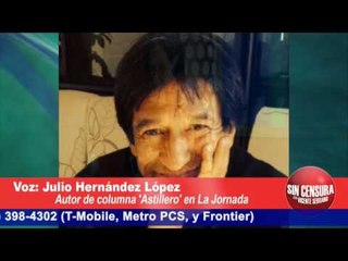 Una virtual exoneración el proceso de extradición de Duarte: Julio Hernández López 'Astillero'