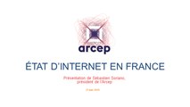 Présentation du rapport 2019 de l'Arcep sur l'état d'internet en France - Introduction de Sébastien Soriano, président de l'Arcep (27 juin 2019)
