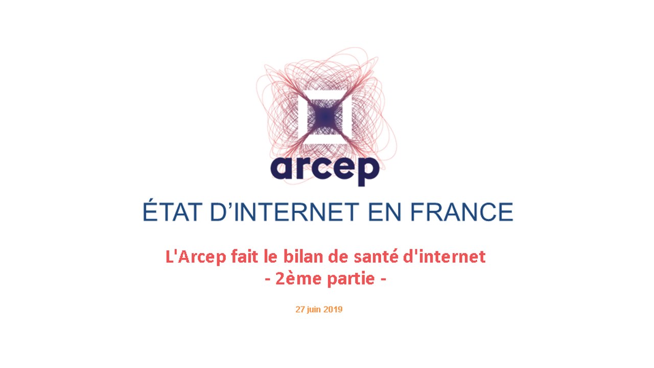 Présentation du rapport 2019 de l'Arcep sur l'état d'internet en France - 2ème partie