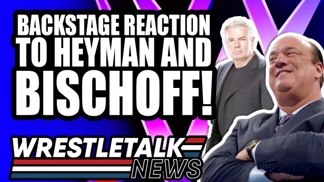 WWE Backstage Reaction To Paul Heyman And Eric Bischoff! WrestleTalk News July 2019