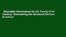 Education Governance for the Twenty-First Century: Overcoming the Structural Barriers to School