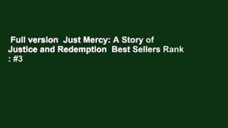 Full version  Just Mercy: A Story of Justice and Redemption  Best Sellers Rank : #3
