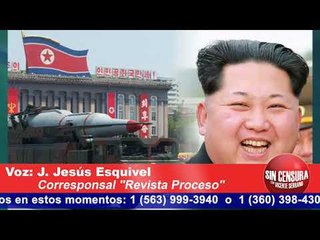 Corea del Norte tiene ya una nueva posición bélica y es bastante delicado: Jesús Esquivel