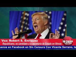 Trump no solo beneficiaría a indocumentados y a los DACA, sino a la nación entera: Robert Enríquez