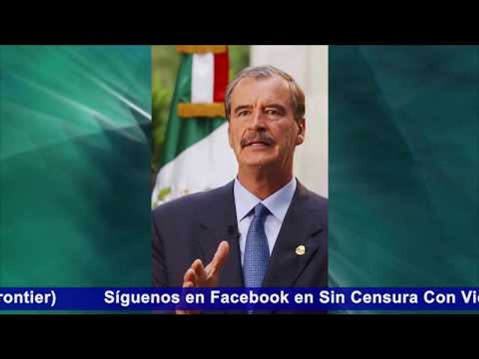 ENCABRONADÍSIMOS CON VICENTE FOX