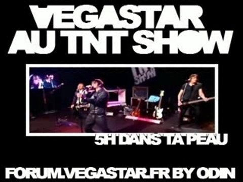 Vegastar - 5h dans ta peau - TNT Show