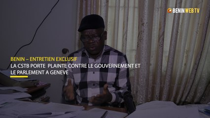 Entretien exclusif : la CSTB porte plainte contre le gouvernement et le parlement béninois