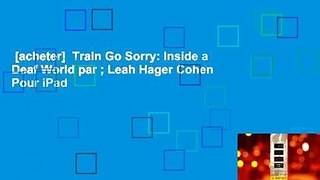 [acheter]  Train Go Sorry: Inside a Deaf World par ; Leah Hager Cohen  Pour iPad