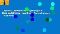 [acheter]  Batman and Psychology: A Dark and Stormy Knight par ; Travis Langley  Pour Kindle